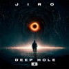 JIRO - Deep Hole