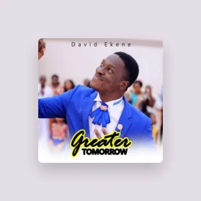 Listen to David Ekene, watch music videos, read bio, see tour dates & more!