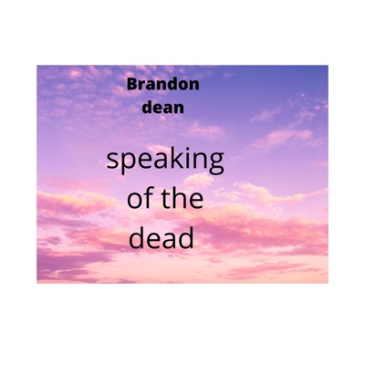 Speaking of the dead (feat. Brandon Dean)
