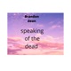 Speaking of the dead feat Brandon Dean