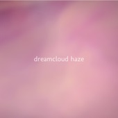 Dreamcloud Haze - Feels Like Floating