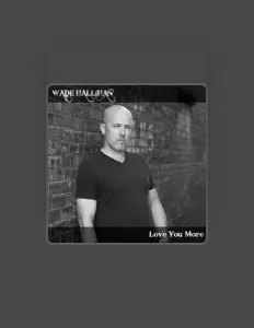 Écoutez Wade Hallihan, regardez des vidéoclips, lisez la biographie, consultez les dates de tournée et plus encore !