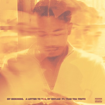 My Sickness (feat. Trae Tha Truth) - Single