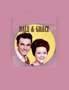 Poslechněte si interpreta Dale & Grace, sledujte hudební videa, přečtěte si životopis, podívejte se na data turné a další informace.