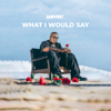 What I Would Say - Lloyiso