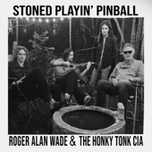 Roger Alan Wade - Stoned Playin' Pinball