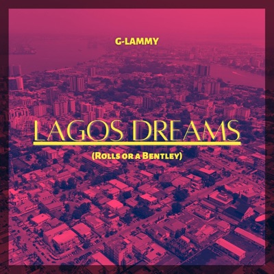 Lagos Dreams (Rolls or a Bentley) - Single