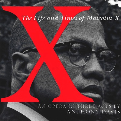 Anthony Davis: X – The Life And Times Of Malcolm X