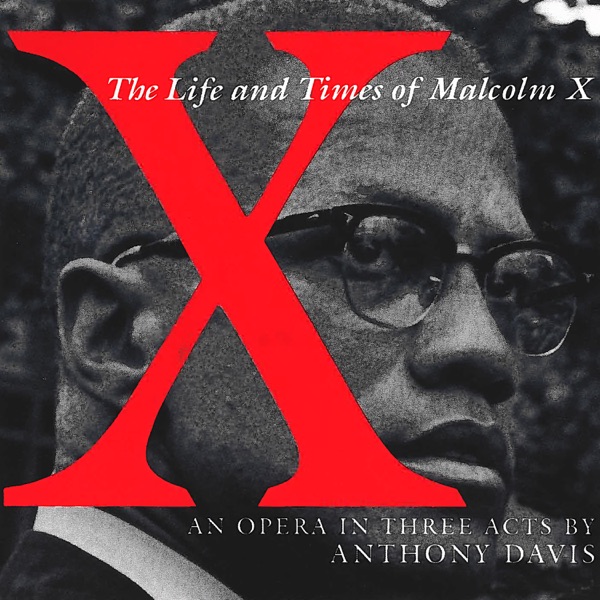 Anthony Davis: X – The Life And Times Of Malcolm X