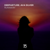 Runaway (Extended Mix) - Deeparture & Ava Silver