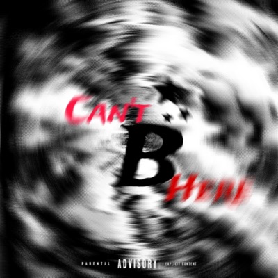 Can't B here (feat. Xoromanii, Ssjtapion & 5starsaints) - Single