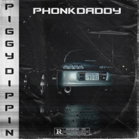 Piggy Dippin - Single - Phonk Daddy