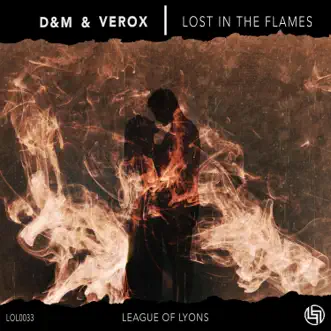 Lost In the Flames (Radio Edit) by D&M, Verox & League of Lyons song reviws