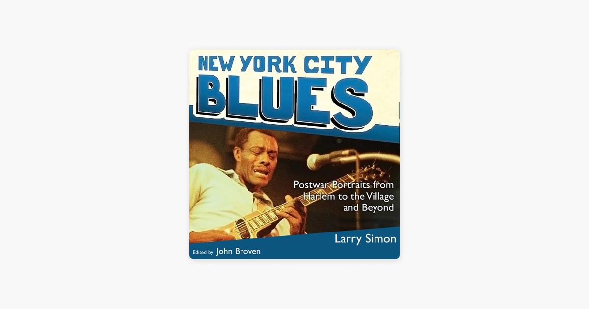 ‎New York City Blues Postwar Portraits from Harlem to the Village and