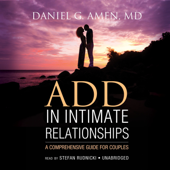 ADD in Intimate Relationships: A Comprehensive Guide for Couples - Daniel G. Amen, M.D. &amp; Claire Bloom Cover Art