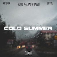 COLD SUMMER (feat. Kidd Kronik & BLVKE) - Single - Yung Pharaoh Bazzu