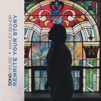 Rewrite Your Story - Single - Song House & Kayley Bishop