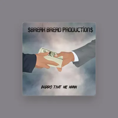 收听 Buddo Break Bread Production、观看音乐视频、阅读小传、查看巡演日期等 ！
