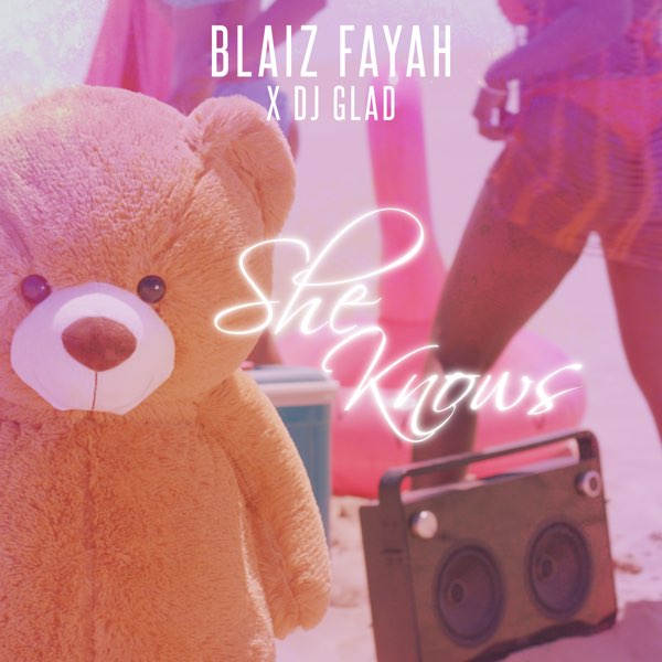 She Knows - Single by Blaiz Fayah  Dj Glad on Apple Music