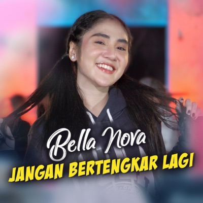 Song - Jangan Bertengkar Lagi - Bella Nova