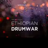 Stream & download Ethiopian Drumwar - Single