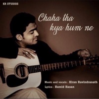 Chaha Tha kya Hum ne - Single - Kiran Ravindranath