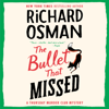 The Bullet That Missed: A Thursday Murder Club Mystery (Unabridged) - Richard Osman
