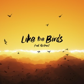 Like the Birds (feat. Abstract) Mark G