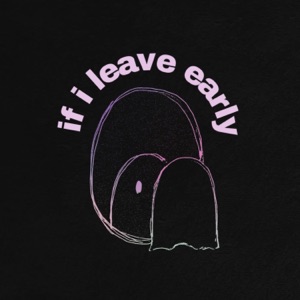 if i leave early - Single