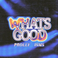 What's Good - Single - Prolly & isms
