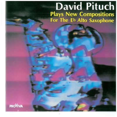 David Pituch Plays New Compositions for the Eb Alto Saxophone