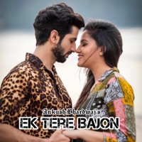 Ek Tere Bajon (feat. Abhiruchi Bhatti) - Single - Ankush Bhardwaj