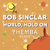 World Hold On (feat. Steve Edwards) [THEMBA Remix] - Bob Sinclar & THEMBA