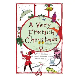 A Very French Christmas: The Greatest French Holiday Stories of All Time (The Very Christmas Series)