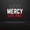 Have Mercy On me (feat. ASAP Preach) - Slim Chances lyrics