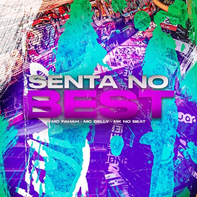 Senta no Best (feat. MC Fahah & MC Belly) - Single