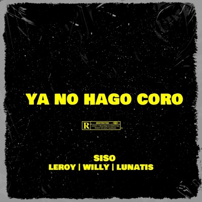 Ya No Hago Coro (feat. Leroy La L, Willy Lyrics & Lunatis) - Single