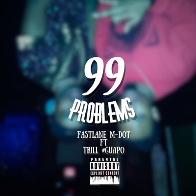99 Problems (feat. Trill #Guapo) - Single