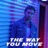 The Way You Move