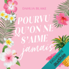 Pourvu qu'on ne s'aime jamais - Dahlia Blake