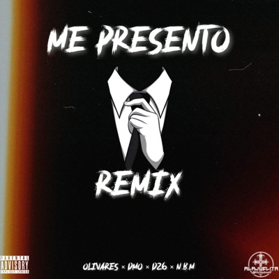 Me Presento (feat. Olivares, D26 & DMO) [REMIX] [REMIX] - Single