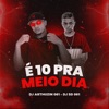 É 10 PRA MEIO DIA (feat. DJ SD 061) - Single