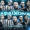 Não Se Apaixona (feat. Mc Magrinho) - Single