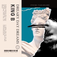 Dreary Day Dreams - Single - King B
