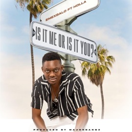 Is it me or is it you? (feat. Holla) Emex Balo