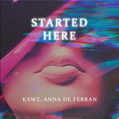 Started Here (feat. Anna de Ferran) - Single