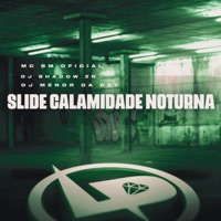 Slide Calamidade Noturna - Single - MC BM OFICIAL, DJ SHADOW ZN & DJ Menor da DZ7