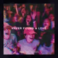 Never Found A Love