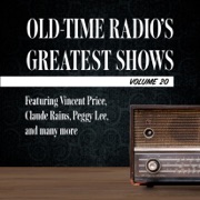 Old-Time Radio's Greatest Shows, Volume 20: Featuring Vincent Price, Claude Rains, Peggy Lee, and many more (Unabridged) - Carl Amari