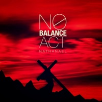 No Balance Act - Single - Nathanael